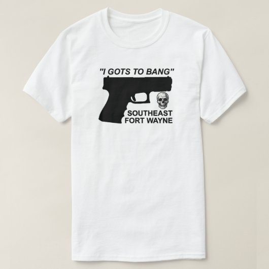 I Gots To Bang T-Shirt  (Design vorne)