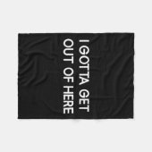 I Gotta Get Out Of Here, Funny, Jokes, Sarcastic Fleecedecke (Vorderseite (Horizontal))