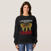 I Graduated Back To Gaming Now Video Games Sweatshirt (Vorne ganz)