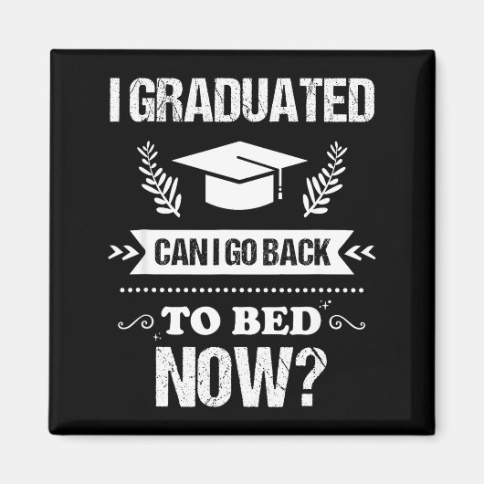 I graduated can i go back to bed funny graduation magnet (Vorne)