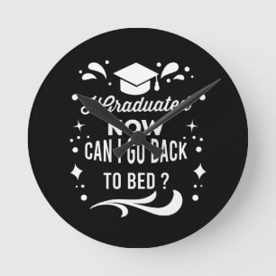 I Graduated Can I Go Back To Bed Now Graduation Runde Wanduhr