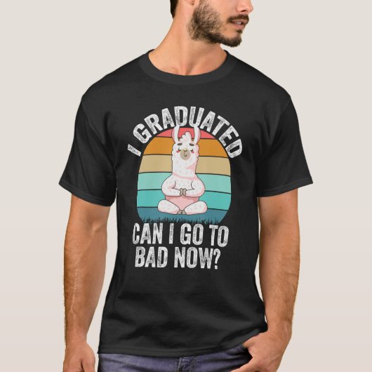 I Graduated Can I Go Back To Bed Now Lama Graduat T-Shirt (Vorderseite)