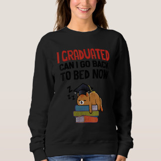 I Graduated Can I Go Back To Bed Now Sloth Gradua Sweatshirt
