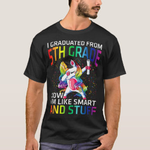 I Graduated From 5th Grade Now I'm Like Smart And T-Shirt