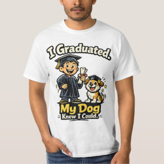 I Graduated My Dog Knew I Could Funny Shirt