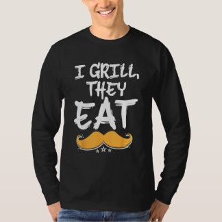 I Grill They Eat Dad Foodie Daddy Food  Grill Chef T-Shirt
