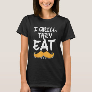 I Grill They Eat Dad Foodie Daddy Food  Grill Chef T-Shirt