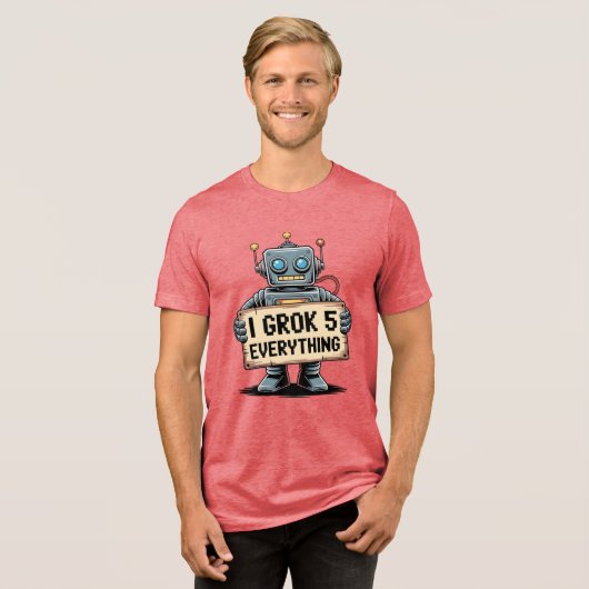 I Grok 5 Alles - Funny Robot Geek Shirt (Vorderseite voll)