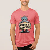 I Grok 5 Alles - Funny Robot Geek Shirt (Vorderseite)