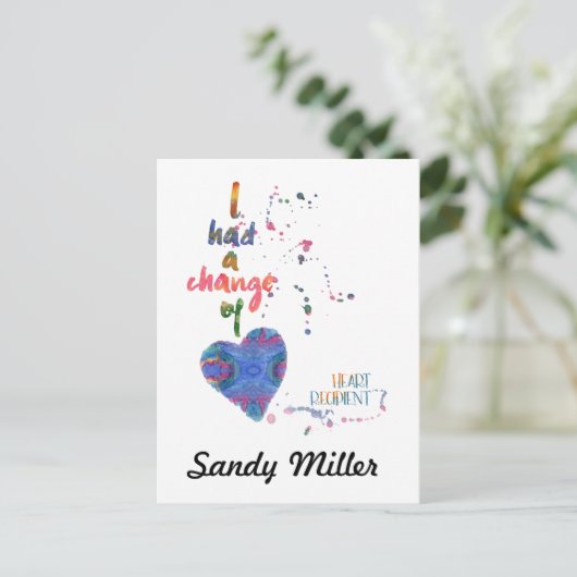 I Had A Change of Heart Recipient Postkarte (Stehend Vorderseite)