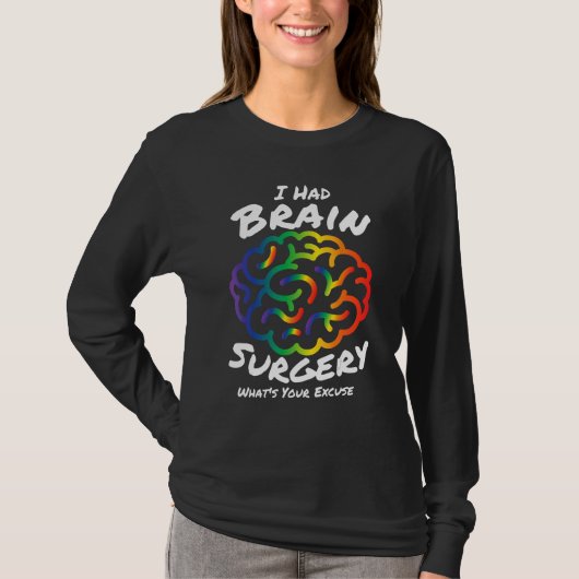 I Had Brain Surgery Excuse Brain Surgery Survivor T-Shirt (Vorderseite)