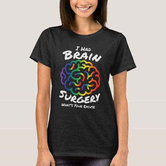 I Had Brain Surgery Excuse Brain Surgery Survivor T-Shirt (Vorderseite)