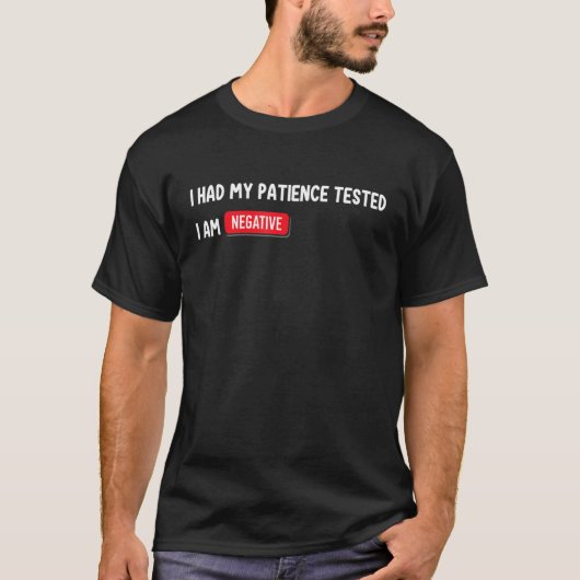 I Had My Patience Test Saying Sarcastic T-Shirt (Vorderseite)