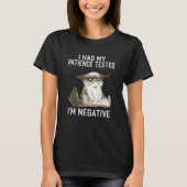 I Had My Patience Tested I'm Negative   Cat Sarcas T-Shirt (Vorderseite)