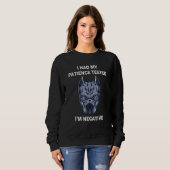 I Had My Patience Tested I'm Negative Dog Sarcasm Sweatshirt (Vorne ganz)