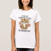 I had my patience tested i'm negative T-Shirt (Vorderseite)
