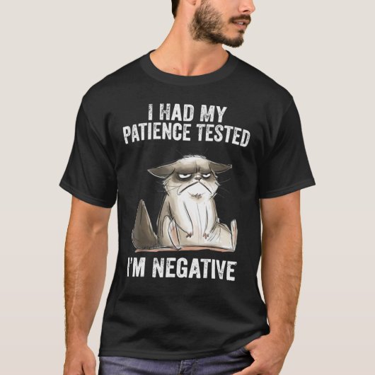 I Had My Patience Tested I'm Negatives Cat Sarcas T-Shirt (Vorderseite)