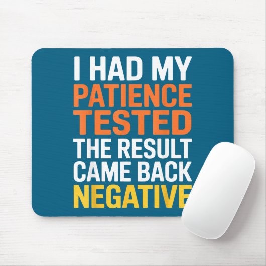 I Had My Patience Tested Sarcastic Saying Funny Mousepad (Mit Mouse)