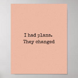 I had Plans Quote Print – Minimalist Art Poster