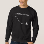 I Had Potential Physics Science Sweatshirt (Vorderseite)