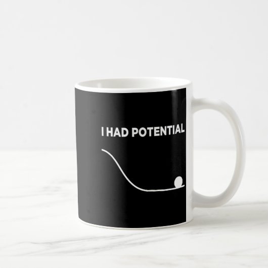 I Had Potential T-shirt.png Kaffeetasse (Rechts)
