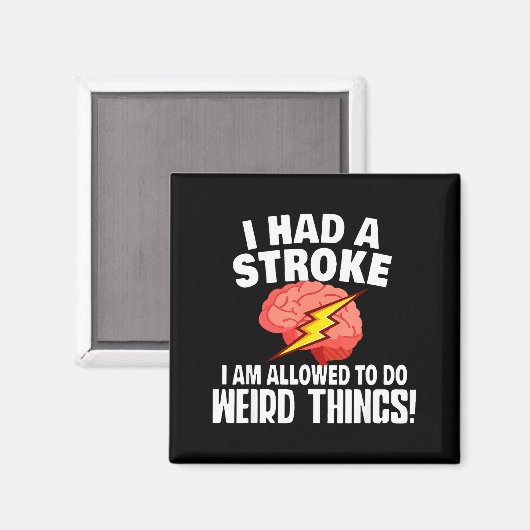 I Had Stroke I Am Allowed To Do Weird Things  Magnet (Vorderseite/Rückseite)