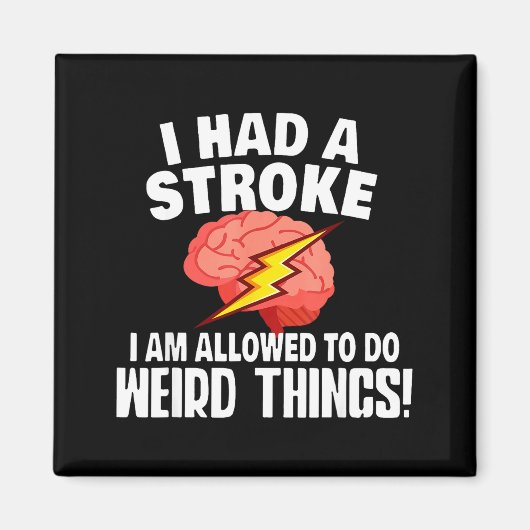 I Had Stroke I Am Allowed To Do Weird Things  Magnet (Vorne)