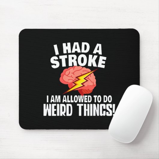 I Had Stroke I Am Allowed To Do Weird Things Mousepad (Mit Mouse)