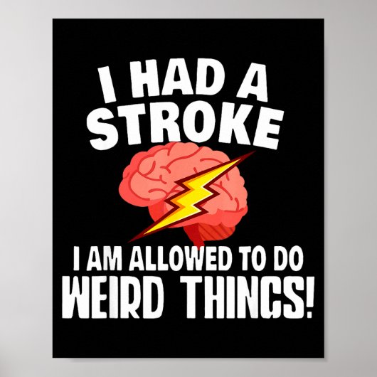 I Had Stroke I Am Allowed To Do Weird Things Poster (Vorne)