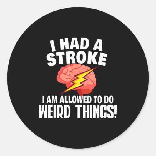 I Had Stroke I Am Allowed To Do Weird Things Runder Aufkleber (Vorderseite)