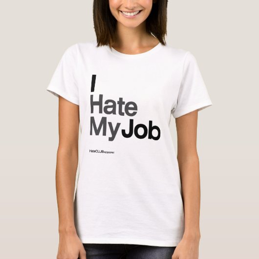 I Hasse My Job ~ by HateCLUBapparel T-Shirt (Vorderseite)