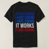I Hasse Programmieren funktioniert in Liebe Coding T-Shirt (Design vorne)