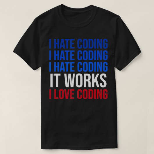 I Hasse Programmieren funktioniert in Liebe Coding T-Shirt (Design vorne)
