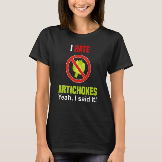 I Hate Artichokes Don't Like Artichokes Anti Art T-Shirt (Vorderseite)