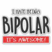 I hate being bipolar aufkleber (Vorderseite)
