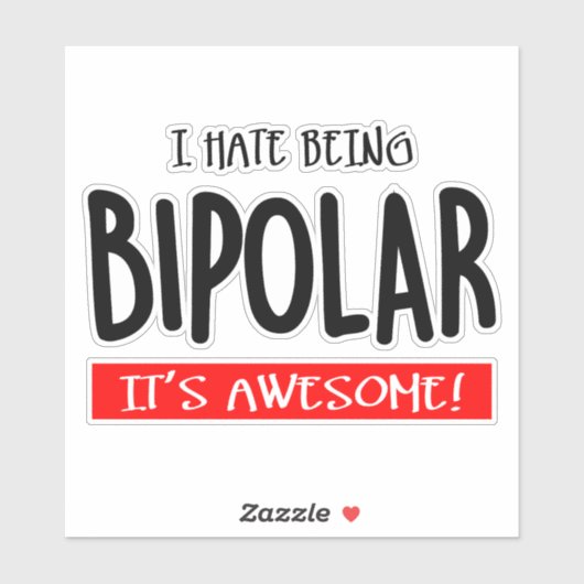 I hate being bipolar aufkleber (Blatt)