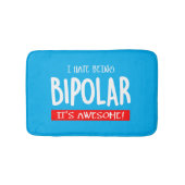 I hate being bipolar badematte (Vorderseite)
