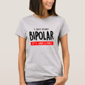 I hate being bipolar T-Shirt (Vorderseite)