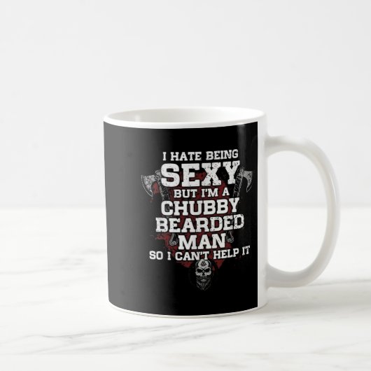 I Hate Being Y But I'm A Chubby Bearded Man  Kaffeetasse (Rechts)