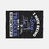 I Hate Being Y But I'm A Trucker So I Can't Hel _ Fleecedecke (Vorderseite (Horizontal))