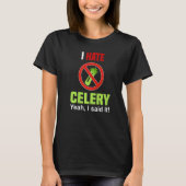 I Hate Celery Don't Like Celery Anti Celery T-Shirt (Vorderseite)