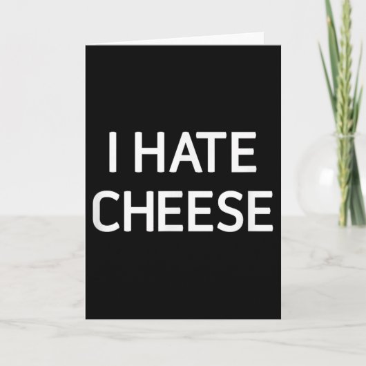 I Hate Cheese, Funny, Jokes, Sarcastic  Karte (Vorderseite)