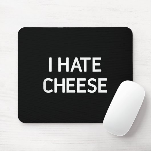 I Hate Cheese, Funny, Jokes, Sarcastic Mousepad (Mit Mouse)