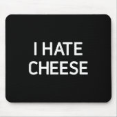 I Hate Cheese, Funny, Jokes, Sarcastic  Mousepad (Vorne)