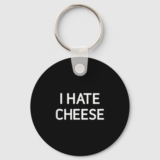 I Hate Cheese, Funny, Jokes, Sarcastic  Schlüsselanhänger (Vorderseite)