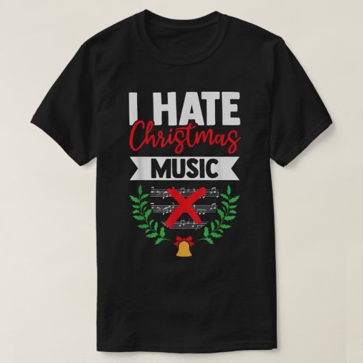 I Hate Christmas Music Funny Xmas Music Sarcasm Mu T-Shirt (Design vorne)