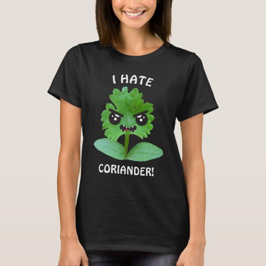 I Hate Coriander T - Shirt (Vorderseite)