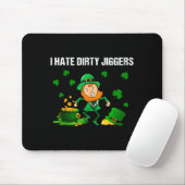 I Hate Dirty Jiggers St Patrick’s Day Funny Quote Mousepad (Mit Mouse)