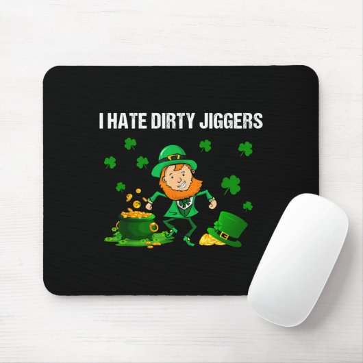 I Hate Dirty Jiggers St Patrick’s Day Funny Quote Mousepad (Mit Mouse)