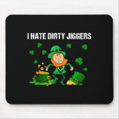 I Hate Dirty Jiggers St Patrick’s Day Funny Quote Mousepad (Vorne)